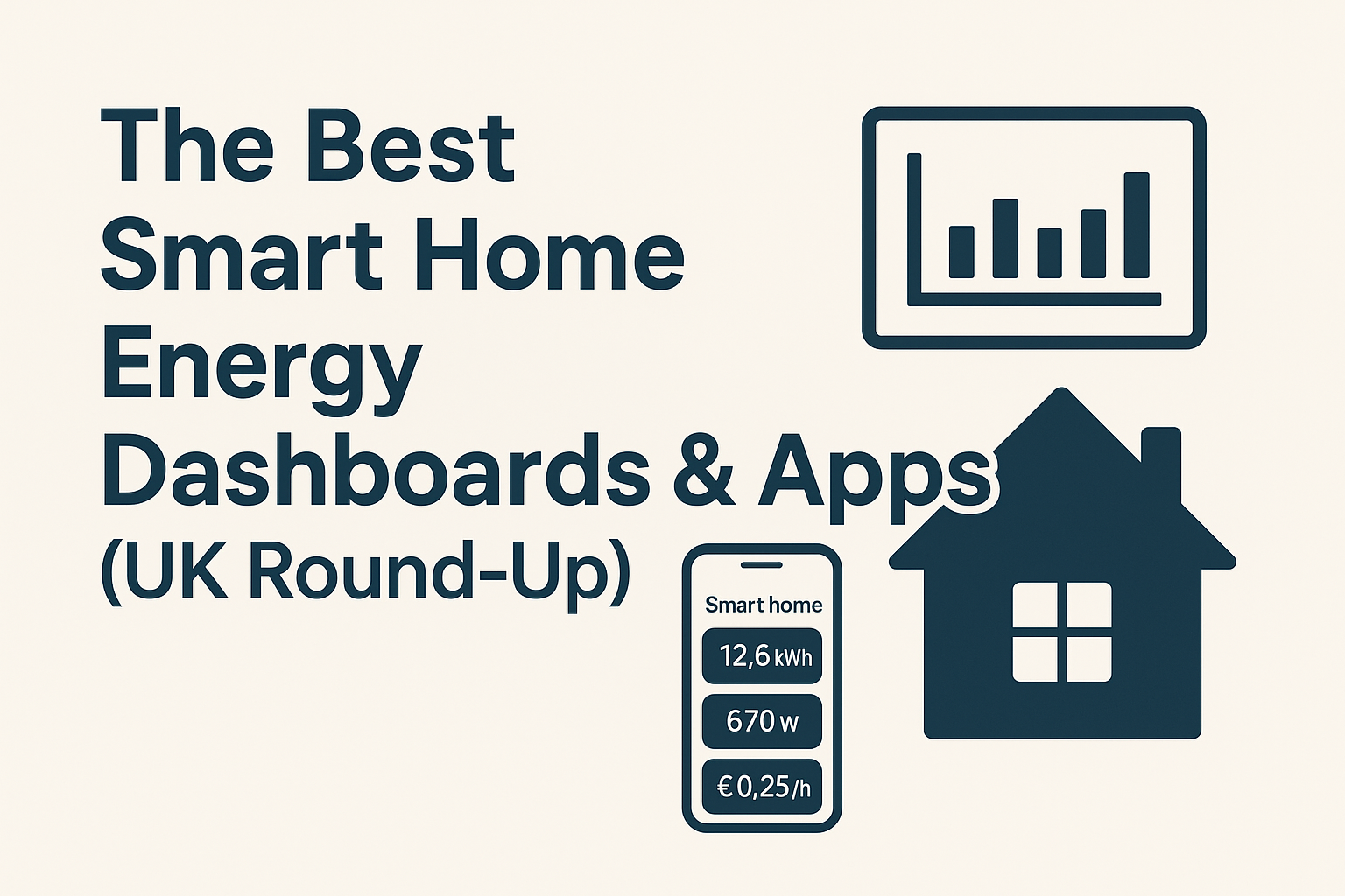 Featured image with the title “The Best Smart Home Energy Dashboards & Apps (UK Round-Up)” alongside icons of a graph, a smartphone showing energy stats, and a house symbol on a clean beige background.
