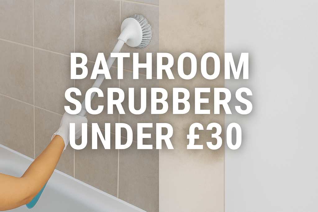 “Split image showing a gloved hand using a long-handled scrub brush on tiled bathroom walls, alongside a clean vs dirty surface comparison. Bold white text reads ‘Bathroom Scrubbers Under £30’.”